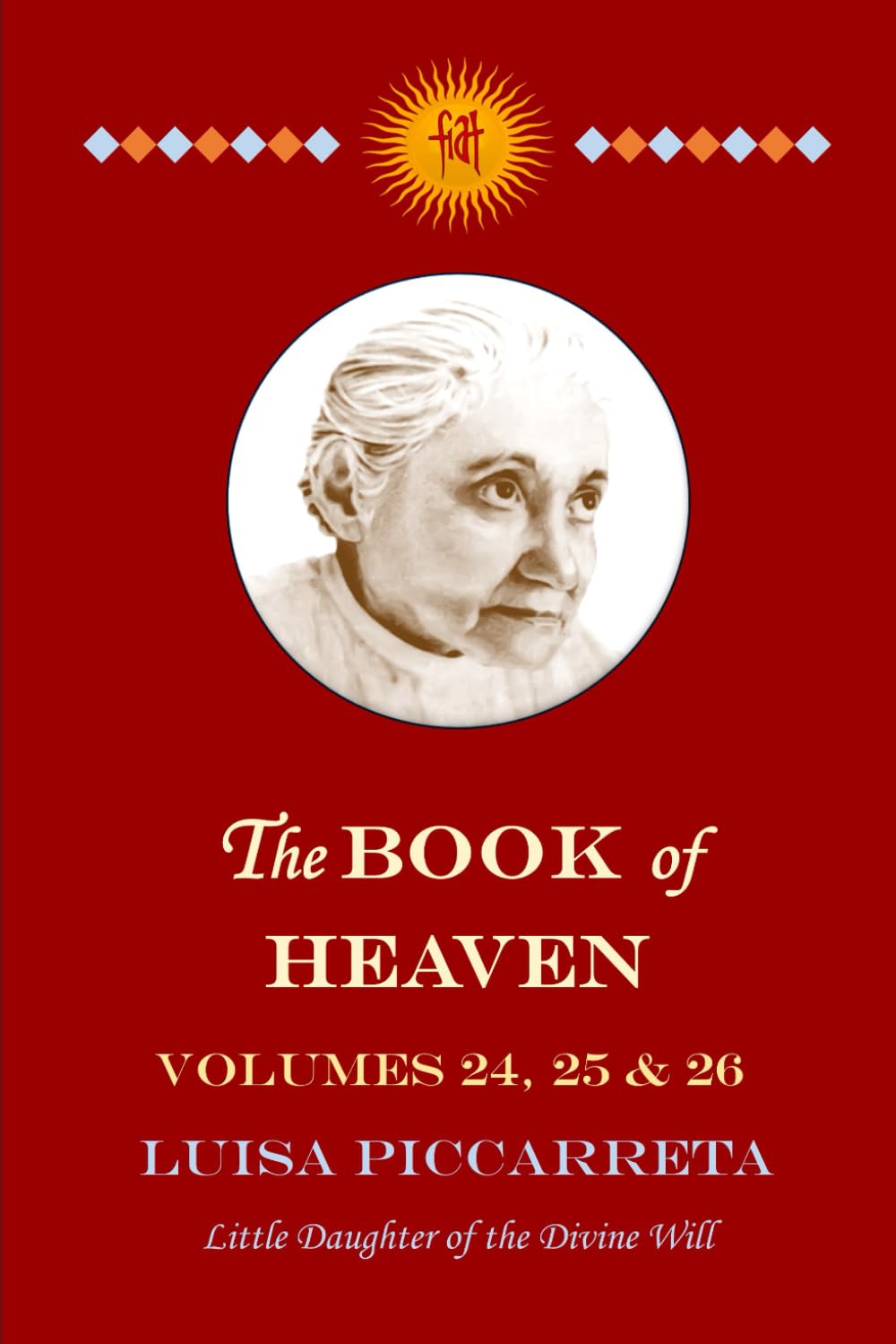 The Book of Heaven - Volumes 24, 25 & 26: The Call of the Creature to the Order, the Place and the Purpose for which He was Created by God