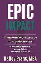 EPIC Impact: Transform Your Message into a Movement | Captivate Supporters. Inspire Action. Lead with Story + AI