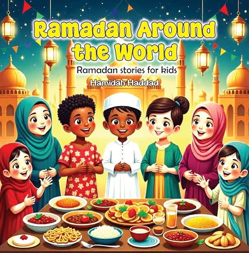 Ramadan Around the World: Ramadan stories for kids