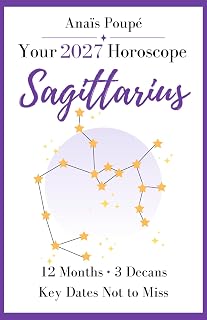 2027 Horoscope — Sagittarius: You Don’t Want Limits? 2027 Can Work with That. — Your Detailed Forecasts (Horoscope 2027 — English Edition)