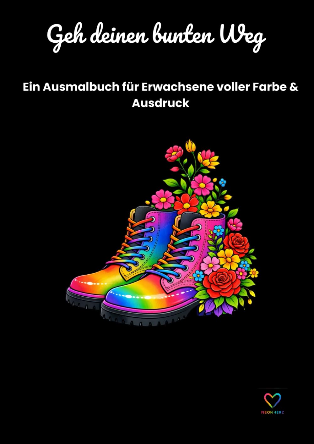 Geh deinen bunten Weg: Ein Ausmalbuch für Erwachsene voller Farbe & Ausdruck
