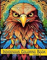 Indigenous Coloring Book: Indigenous Animal Art Coloring Book for Kids & Adults, Mindfulness Relaxation Stress & Anxiety Relief Coloring Pages, mental health relief (Indigenous Coloring Books Series) B0CPFD4T15 Book Cover