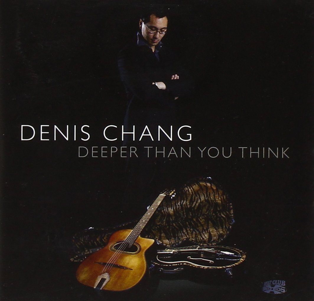 Denis Chang: Deeper Than You Think [Audio CD] Denis Chang, solo guitar; Carmen Piculeata, violin; Paul Vandyk, bass and Romain Vuillemin, rhythm guitar