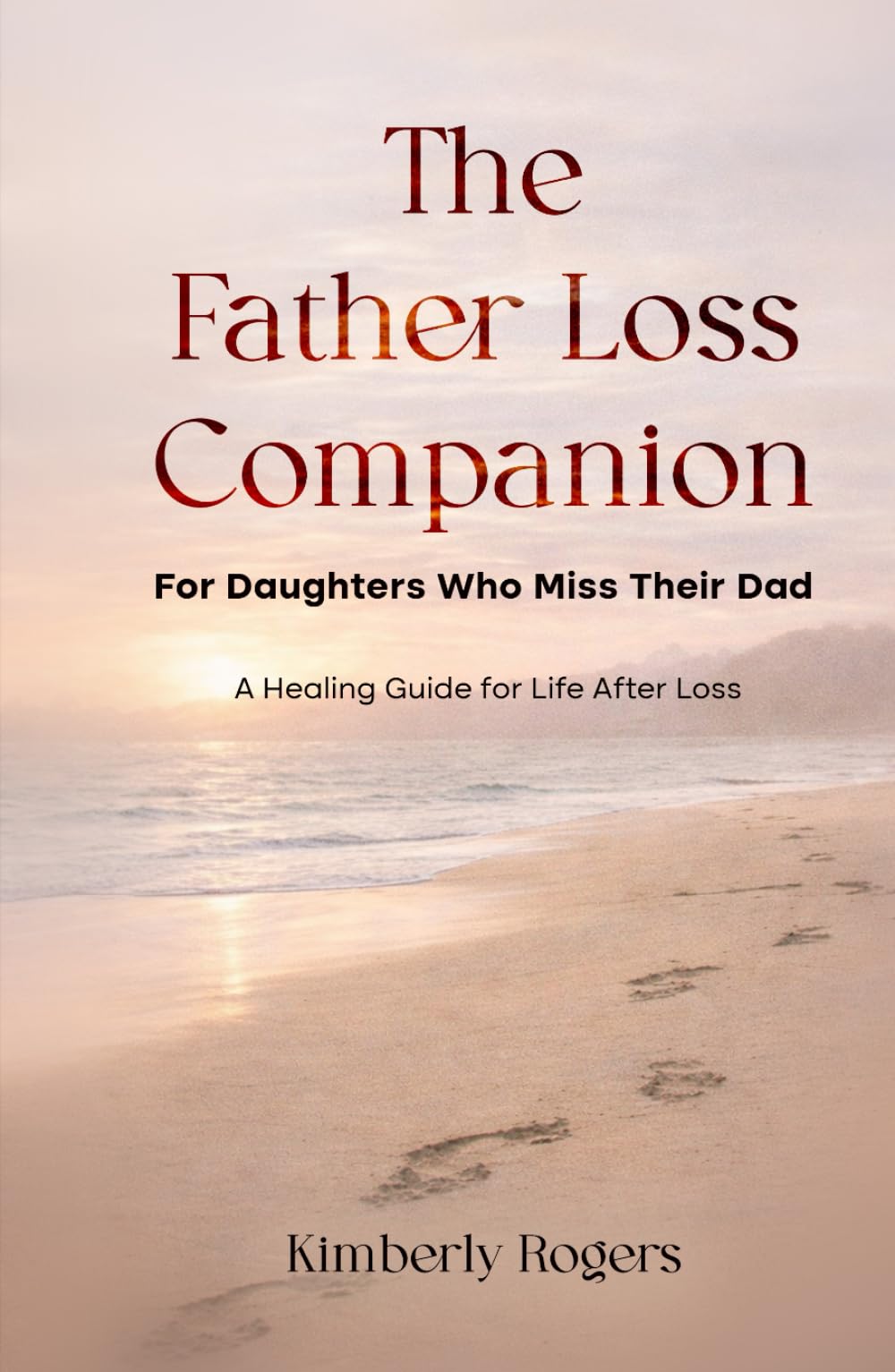 The Father Loss Companion: For Daughters Who Miss Their Dad
