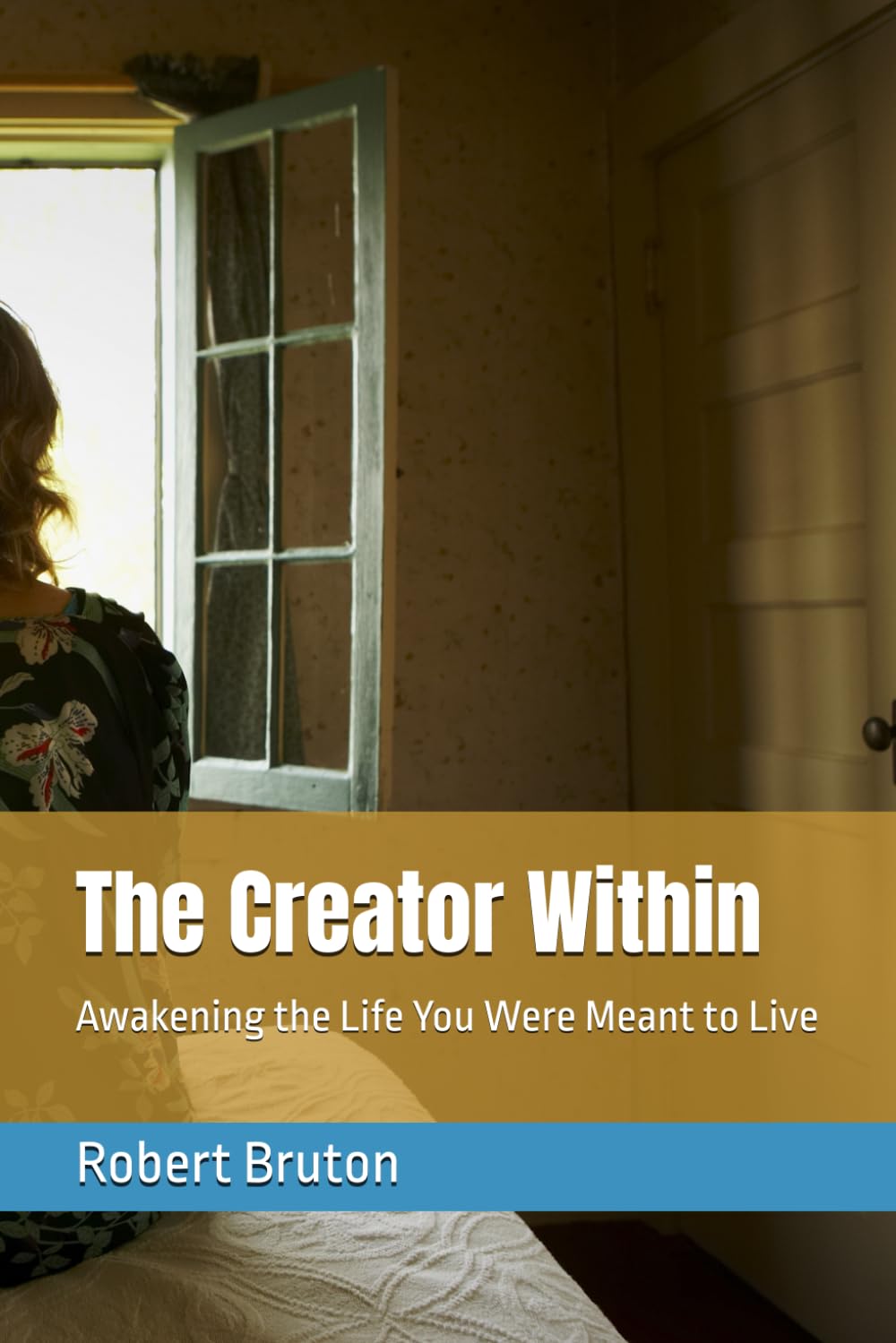The Creator Within: Awakening the Life You Were Meant to Live
