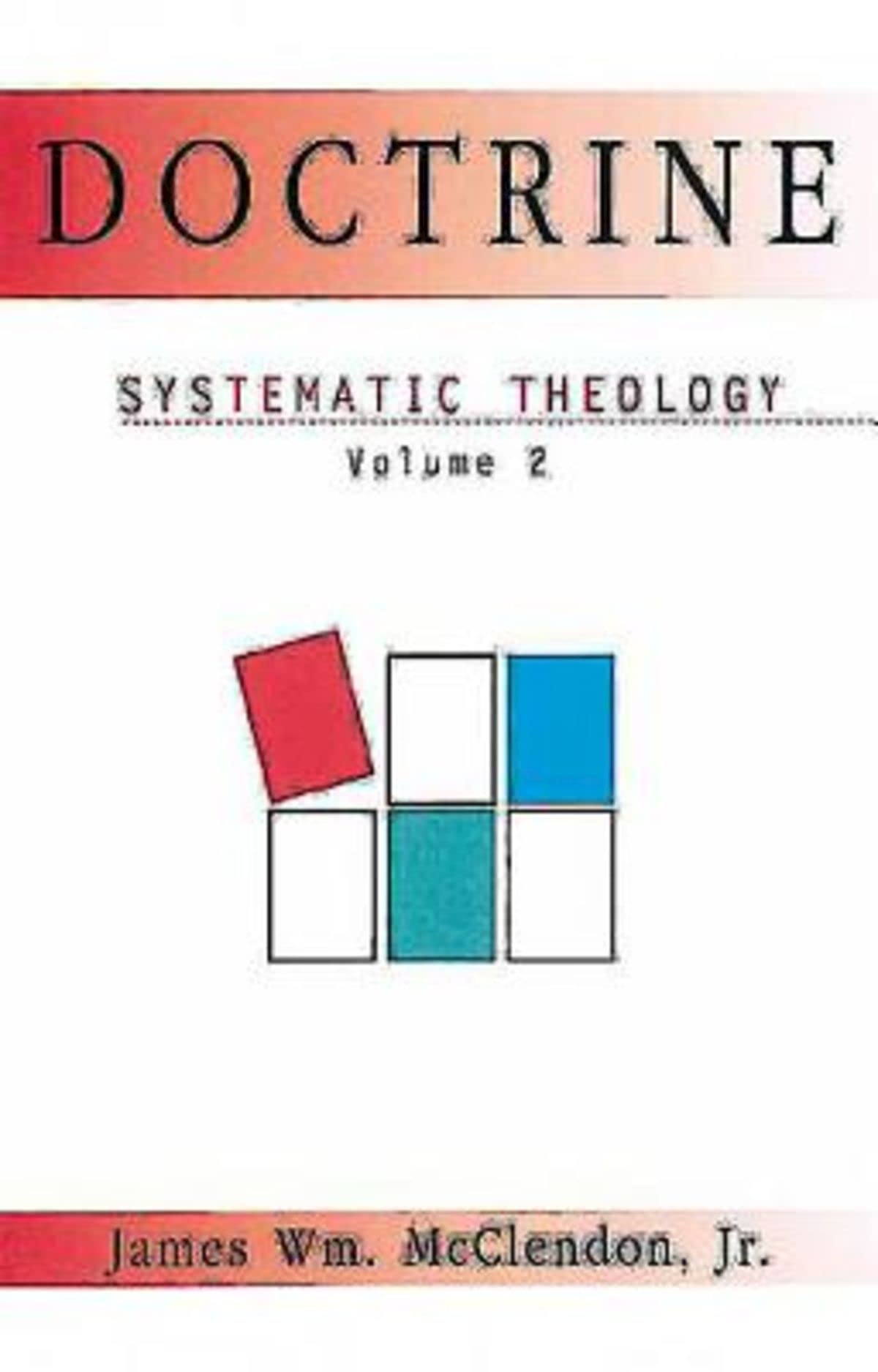Systematic Theology Volume 2: Doctrine: v. 2 (Doctrine: Systematic Theology)