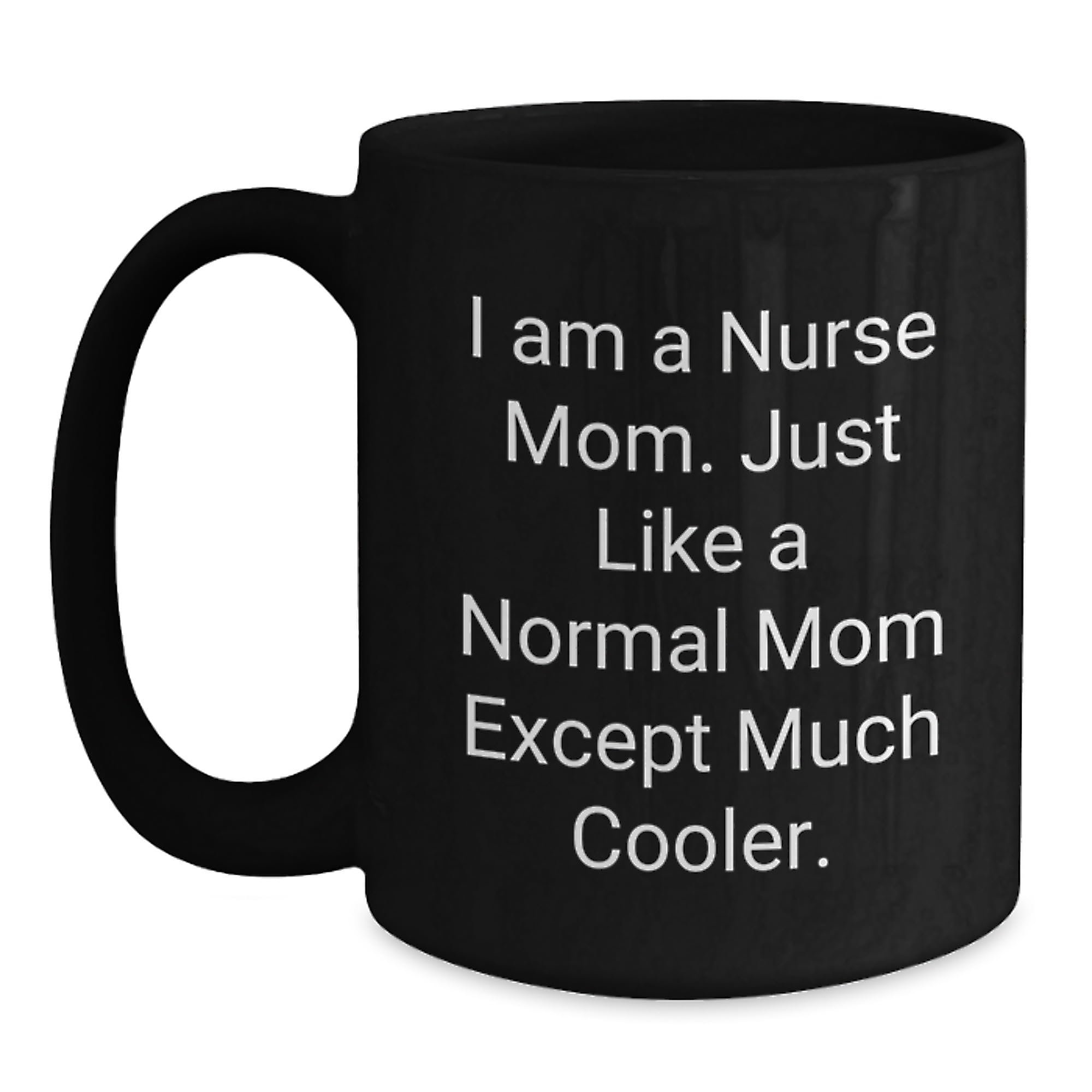 Funny Nurse Gifts for Mom — funny ceramic mug from ShopProudGifts