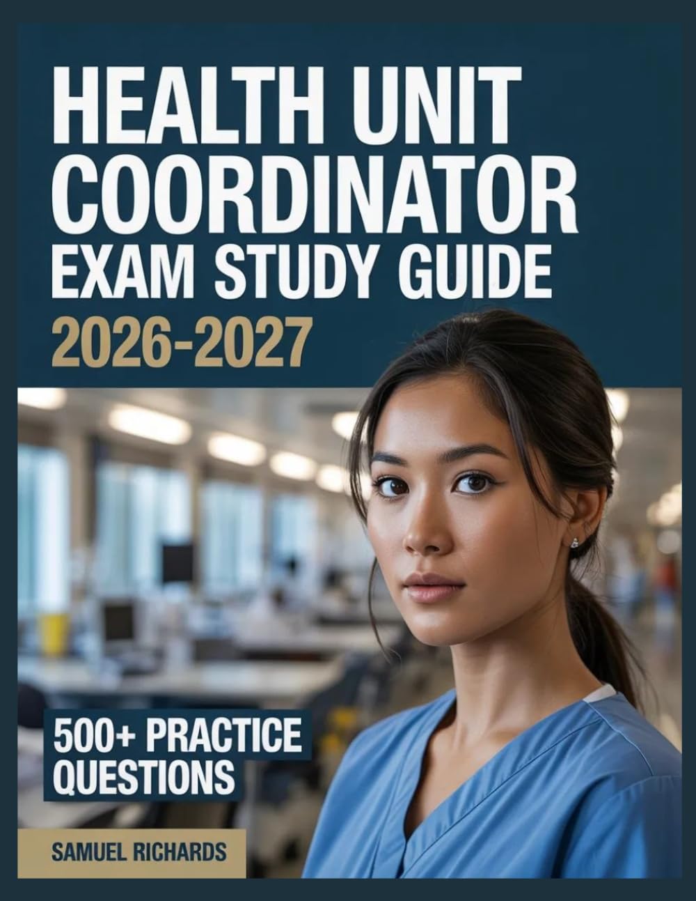 Health Unit Coordinator Exam Study Guide 2026-2027: Comprehensive Material Overview, Practice Test Set, Answer Keys, and Detailed Explanations