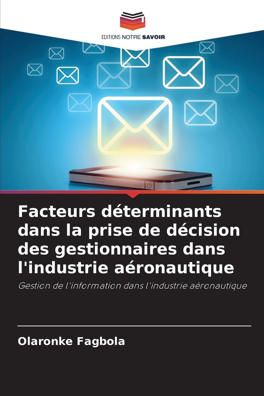 Facteurs déterminants dans la prise de décision des gestionnaires dans l'industrie aéronautique: Gestion de l'information dans l'industrie aéronautique
