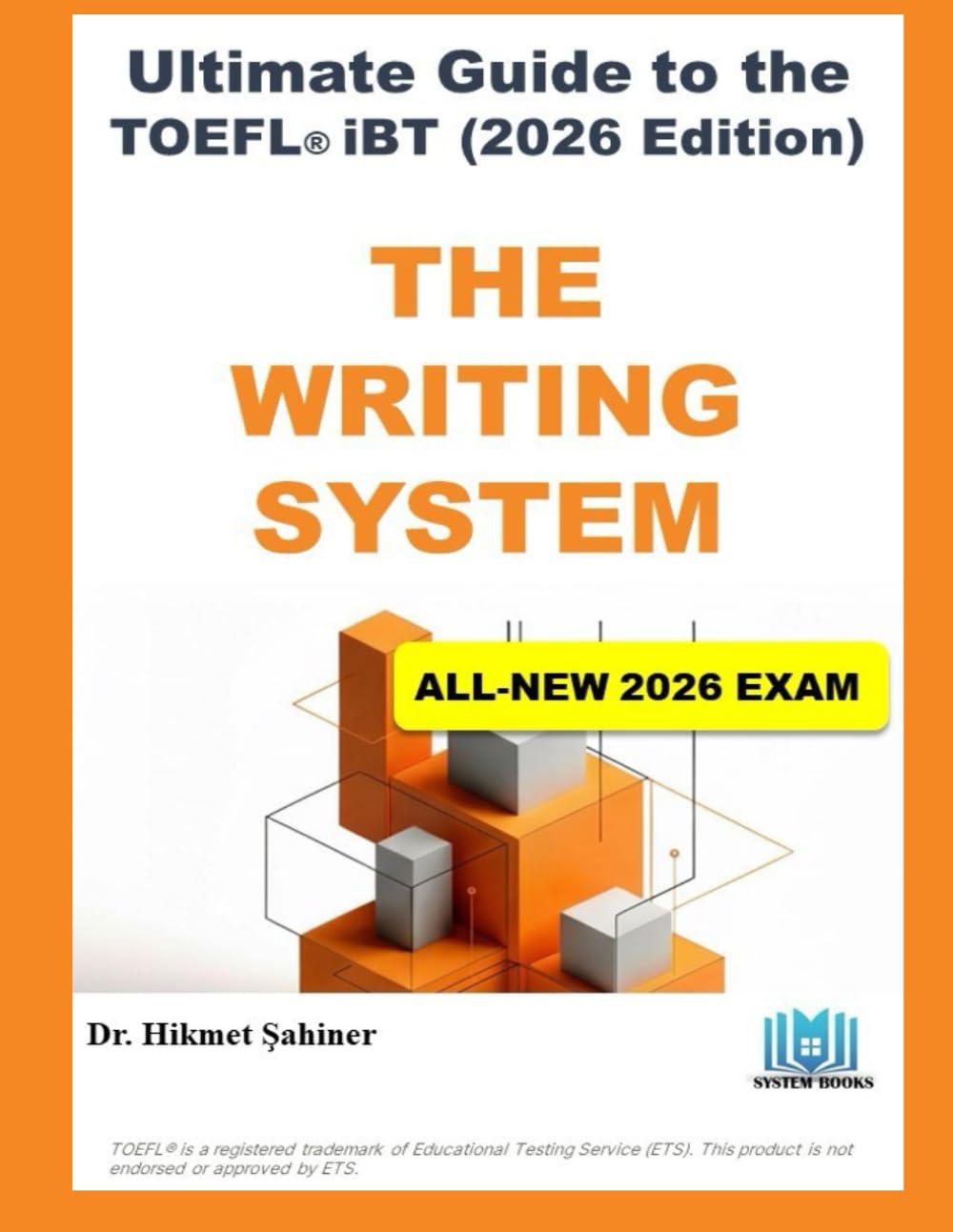 The Writing System: ULTIMATE GUIDE TO THE TOEFL® iBT (2026 Edition) (The 2026 TOEFL iBT Strategy System)