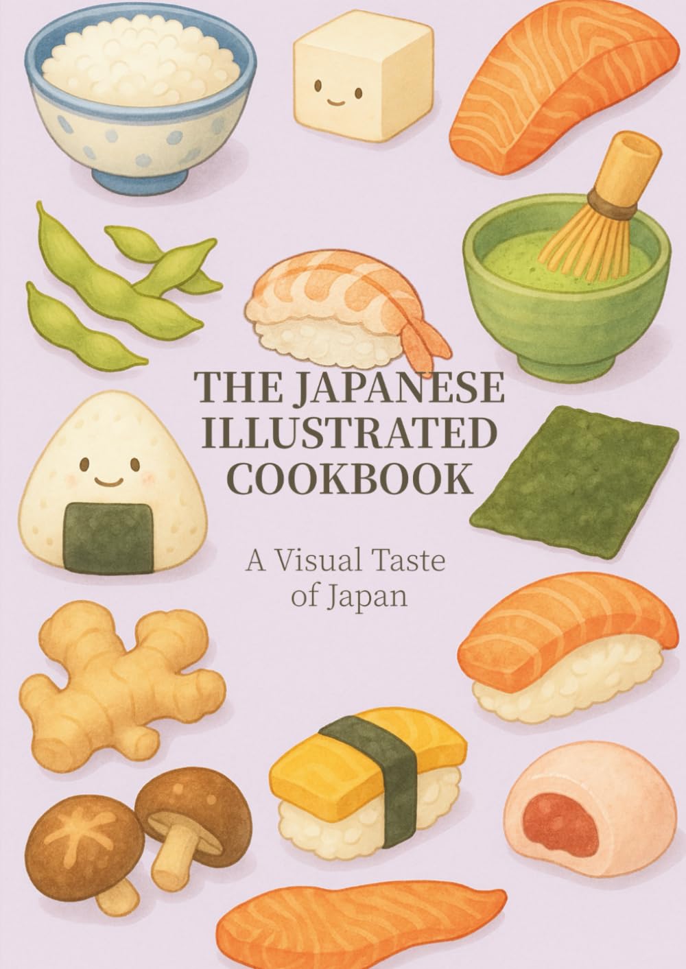 The Japanese Illustrated Cookbook: A Visual Taste of Japan (The Illustrated Cookbook Series)