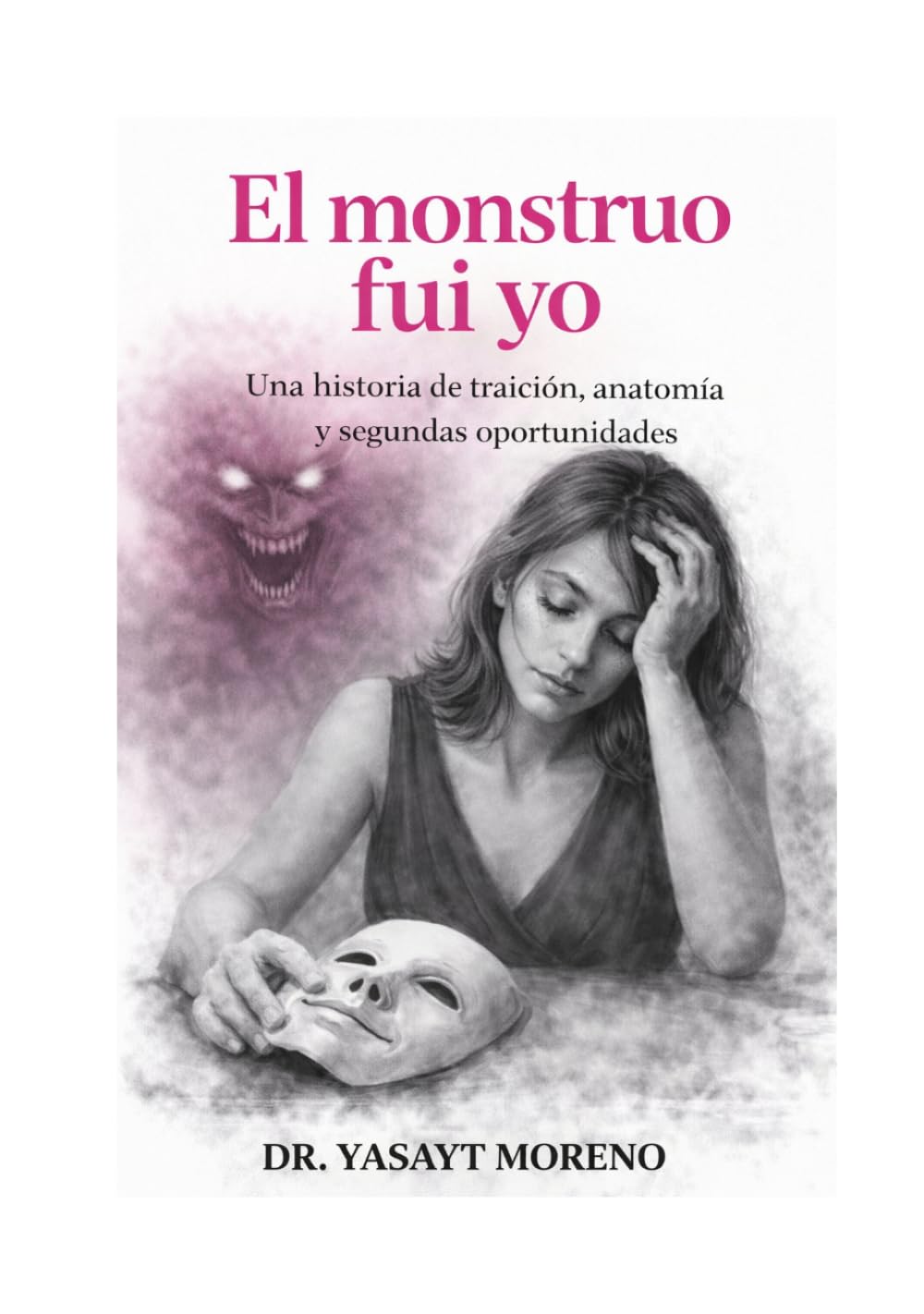 El monstruo fui yo: Una historia de tracion,anatomia y segundas oportunidades (Spanish Edition)      Hardcover – April 1, 2026
