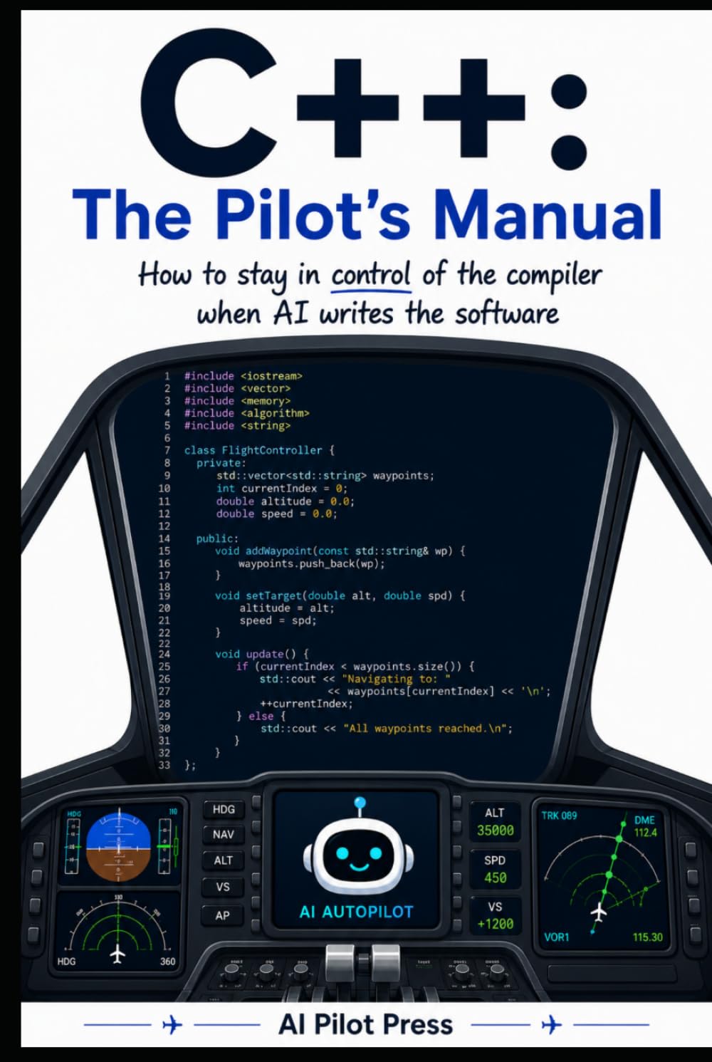 C++: The Pilot’s Manual: How to stay in control of the compiler when AI writes the software