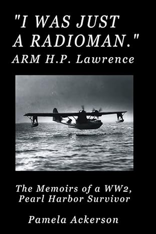 I Was Just a Radioman: The Memoirs of a Pearl Harbor Survivor - Large Print
