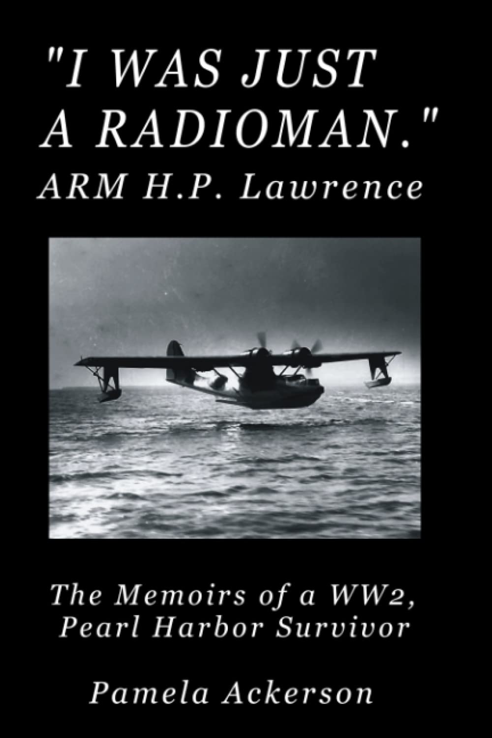 Cover of I Was Just a Radioman: The Memoirs of a Pearl Harbor Survivor - Large Print