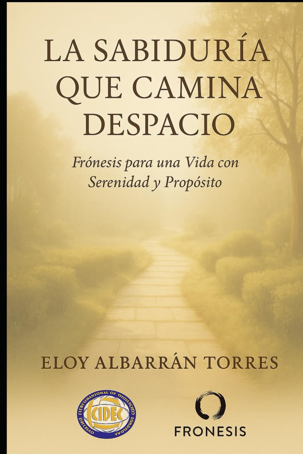 La sabiduria que camina despacio: Guía práctica de propósito, serenidad y plenitud en la madurez (Sabiduria vivida)