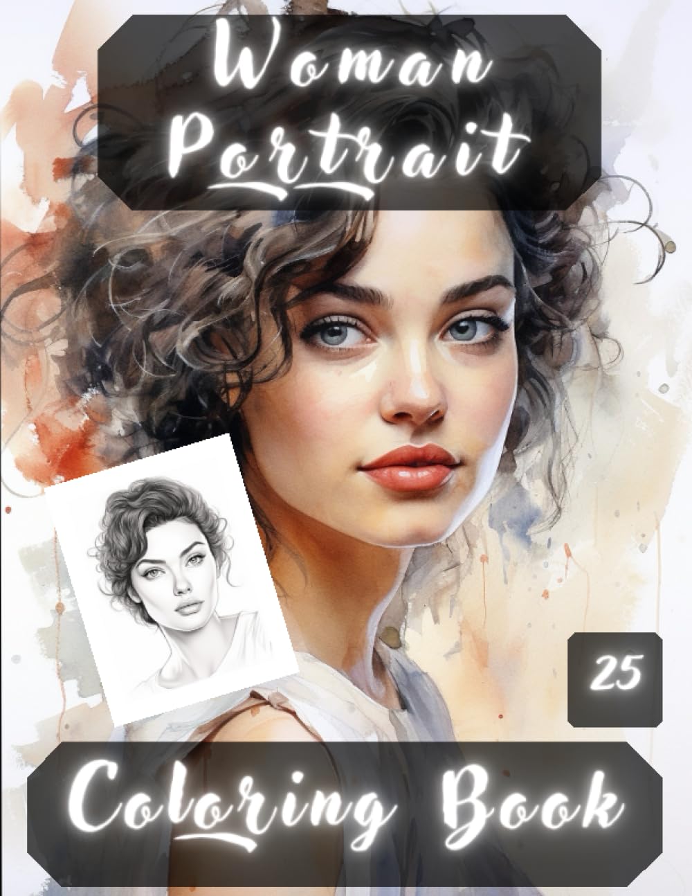 Women Portrait Coloring Book: Women Portraits, Realistic People Faces in Greyscale, Coloring Pages for Relaxation Stress Relief and Happiness.