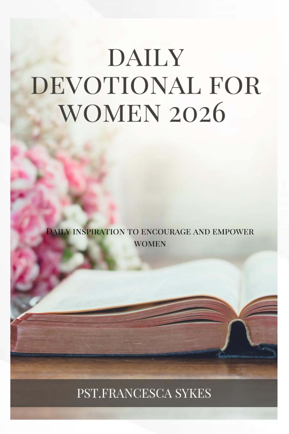 DAILY DEVOTIONAL FOR WOMEN 2026: daily devotions to encourage and empower women