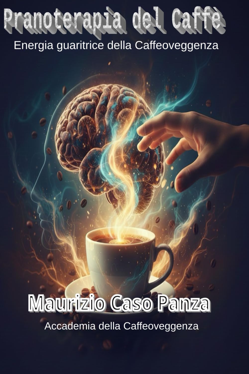 La pranoterapia del caffè: Energia guaritrice della Caffeoveggenza