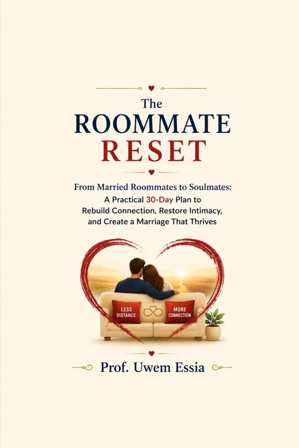 THE ROOMMATE RESET: From Married Roommates to Soulmates: A Practical 30-Day Plan to Rebuild Connection, Restore Intimacy, and Create a Marriage That Thrives (The Marriage and Relationships Series)