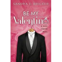 Be My Valentino A Jessie Stanton Novel - Book 2