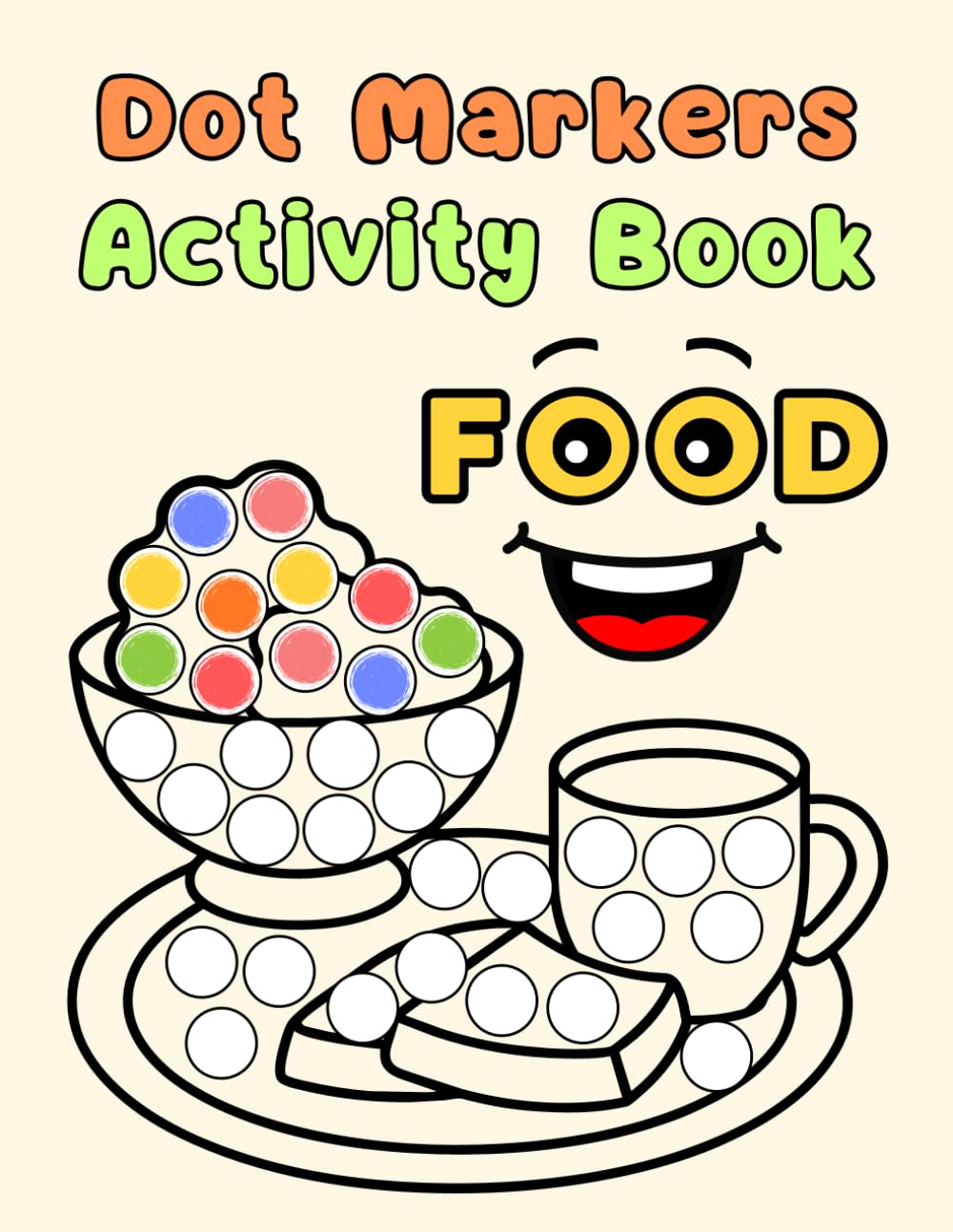Dot Markers Activity Book Food: Fun and Educational Coloring Book for Kids | Learn Shapes, Colors, and Creativity with Easy Dot Marker Activities