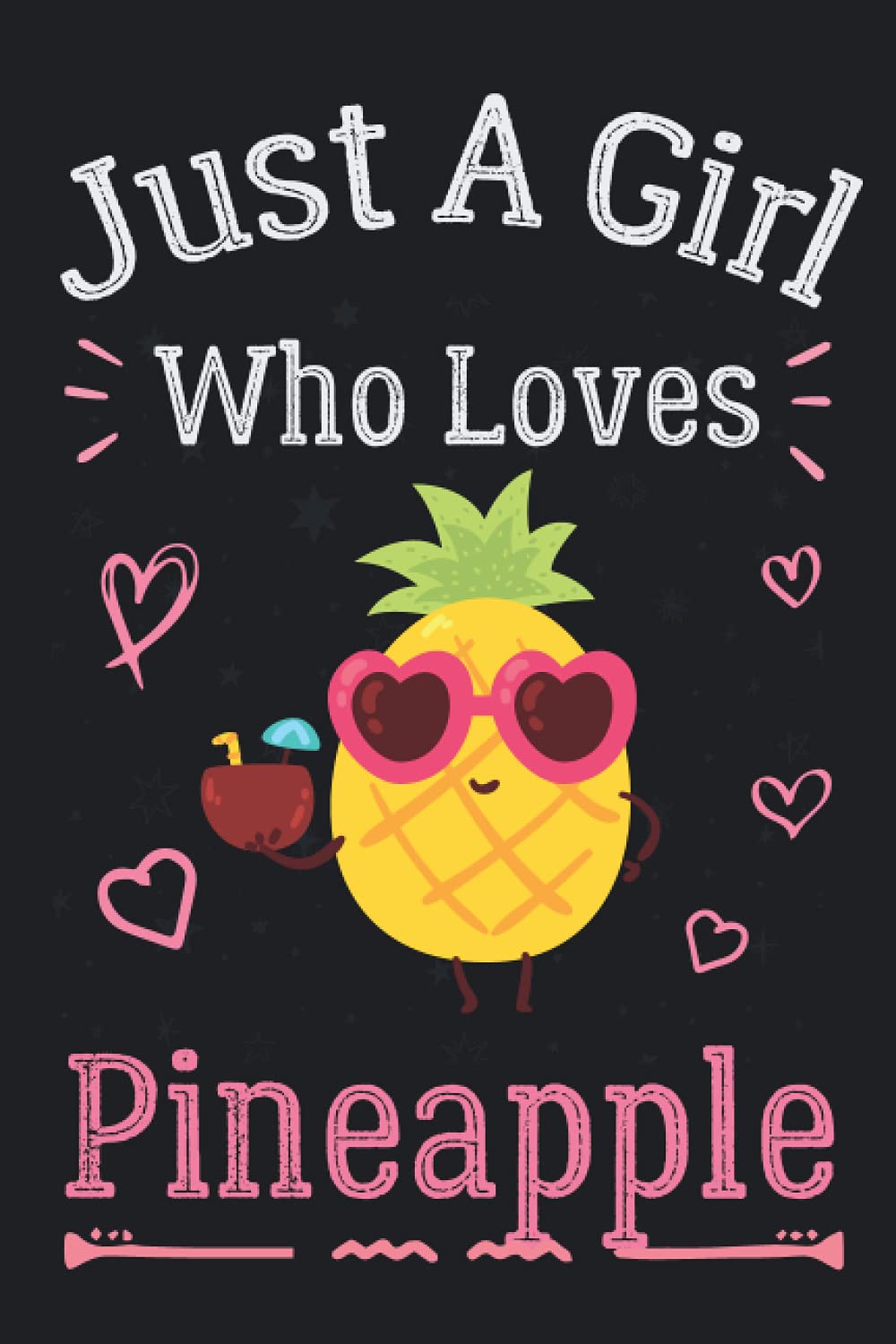 Just a Girl Who Loves Pineapple: Notebook for Pineapple Lover : Funny Cute Pineapple Gifts For Girls, Women, Mothers, Sister, Daughter, ... Wife | ... Notebook | Wide Ruled Blank Journal.