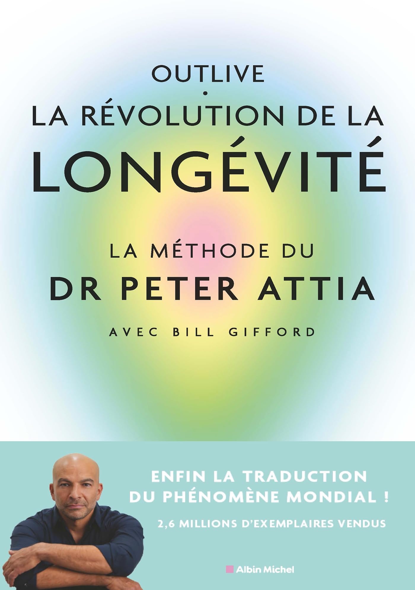 Outlive, la révolution de la longévité: Bien vieillir, ça se prépare
