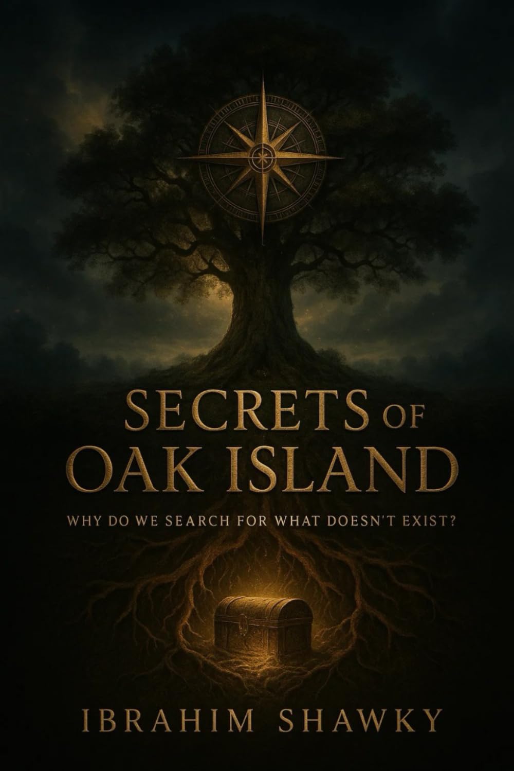 Secrets of Oak Island: Why Do We Search for What Doesn't Exist? (Mysteries of the Unknown)