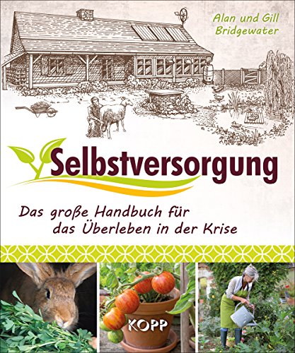 Selbstversorgung - Das große Handbuch für das Überleben in der Krise