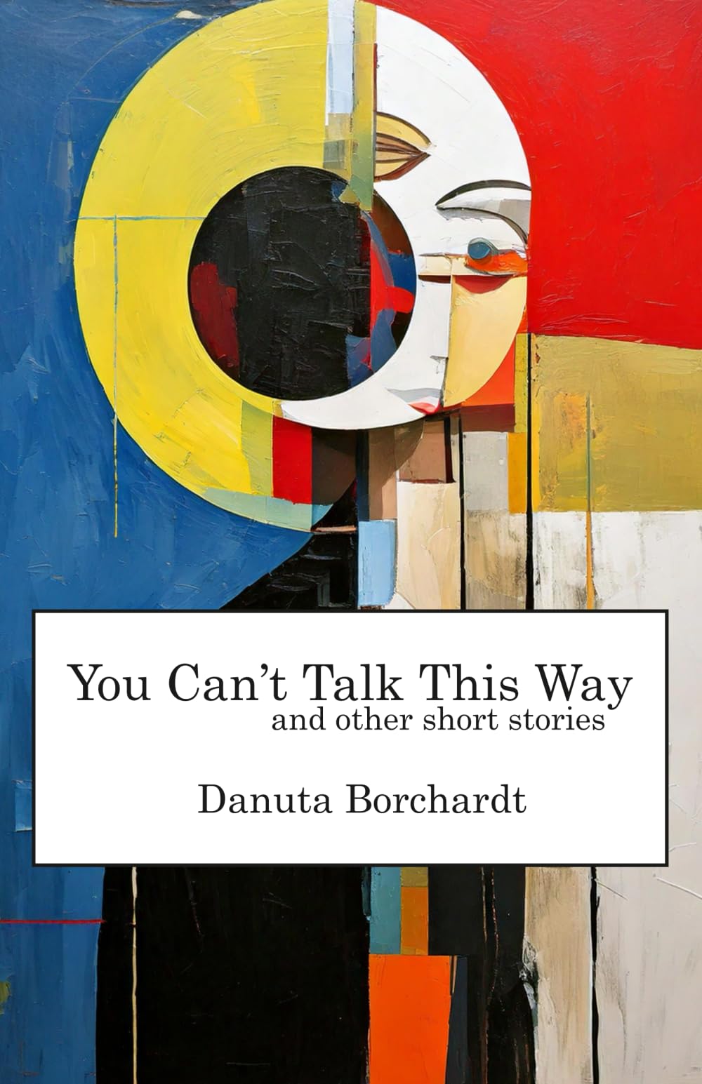 You Can't Talk This Way and Other Short Stories