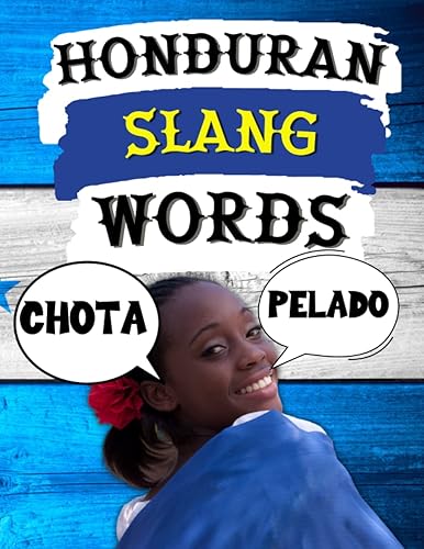Honduran Slang Words: Spanish Expressions To Know Before You Go To Honduras, Unveiling the Colorful and Expressive Language of Honduras With These ... Coloring Book for Adults. (World of Slang)