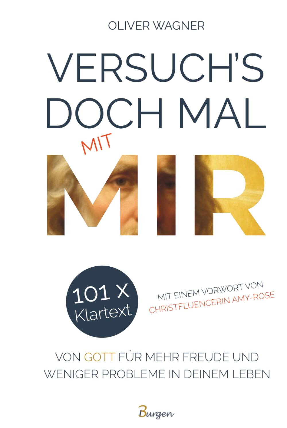 Versuch's doch mal mit MIR! 101 x Klartext von Gott für mehr Freude und weniger Probleme in deinem Leben