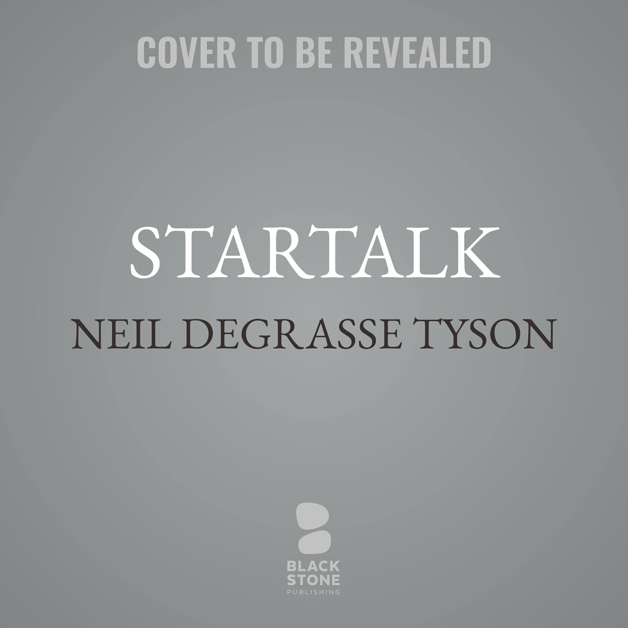 StarTalk: Everything You Ever Need to Know About Space Travel, Sci-Fi, the Human Race, the Universe, and Beyond