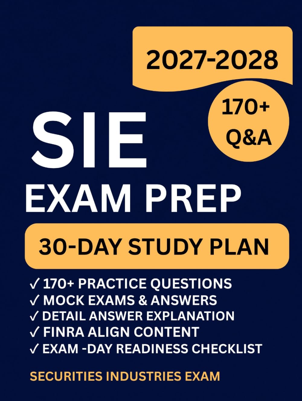 SIE EXAM PREP: 30-Day Study Plan, Securities Industry Essentials Exam Prep with 175 Practice Questions, Answer Explanation, and Exam-Day Readiness Checklist (PRECISION SCHOLAR PUBLICATION)