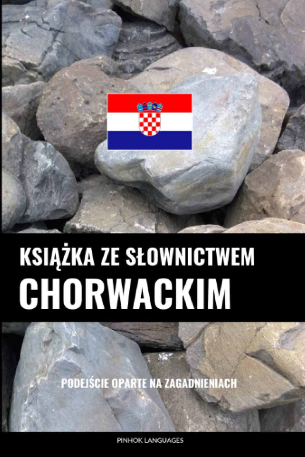 Książka ze słownictwem chorwackim: Podejście oparte na zagadnieniach: Podejście oparte na zagadnieniach