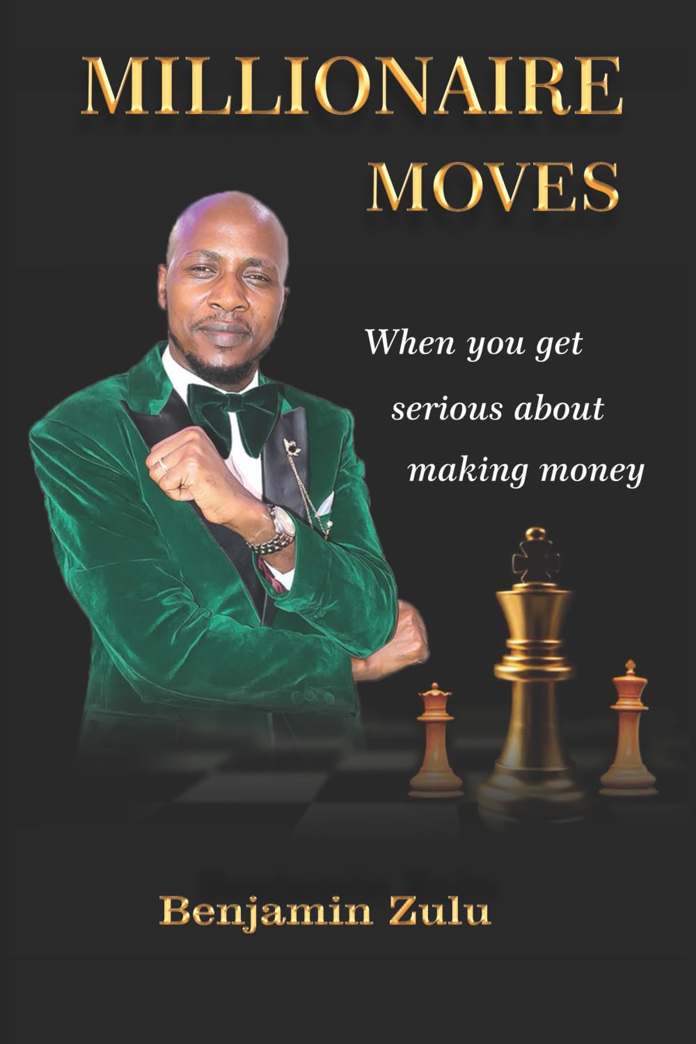 MILLIONAIRE MOVES: When You get Serious About Making Money (Personal Development Series)