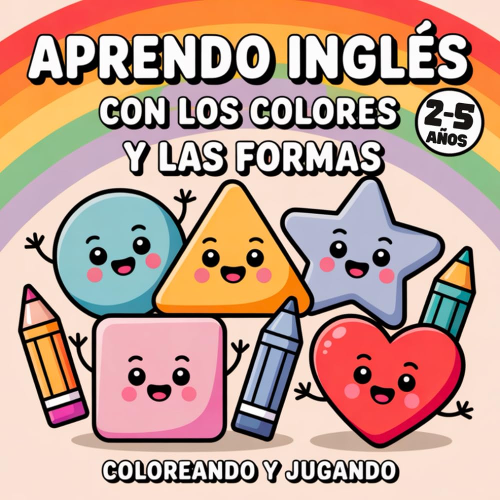 Aprendo Inglés con los Colores y las Formas: Colorea, juega y aprende vocabulario básico en inglés - descubre los colores y las formas de manera divertida: 2