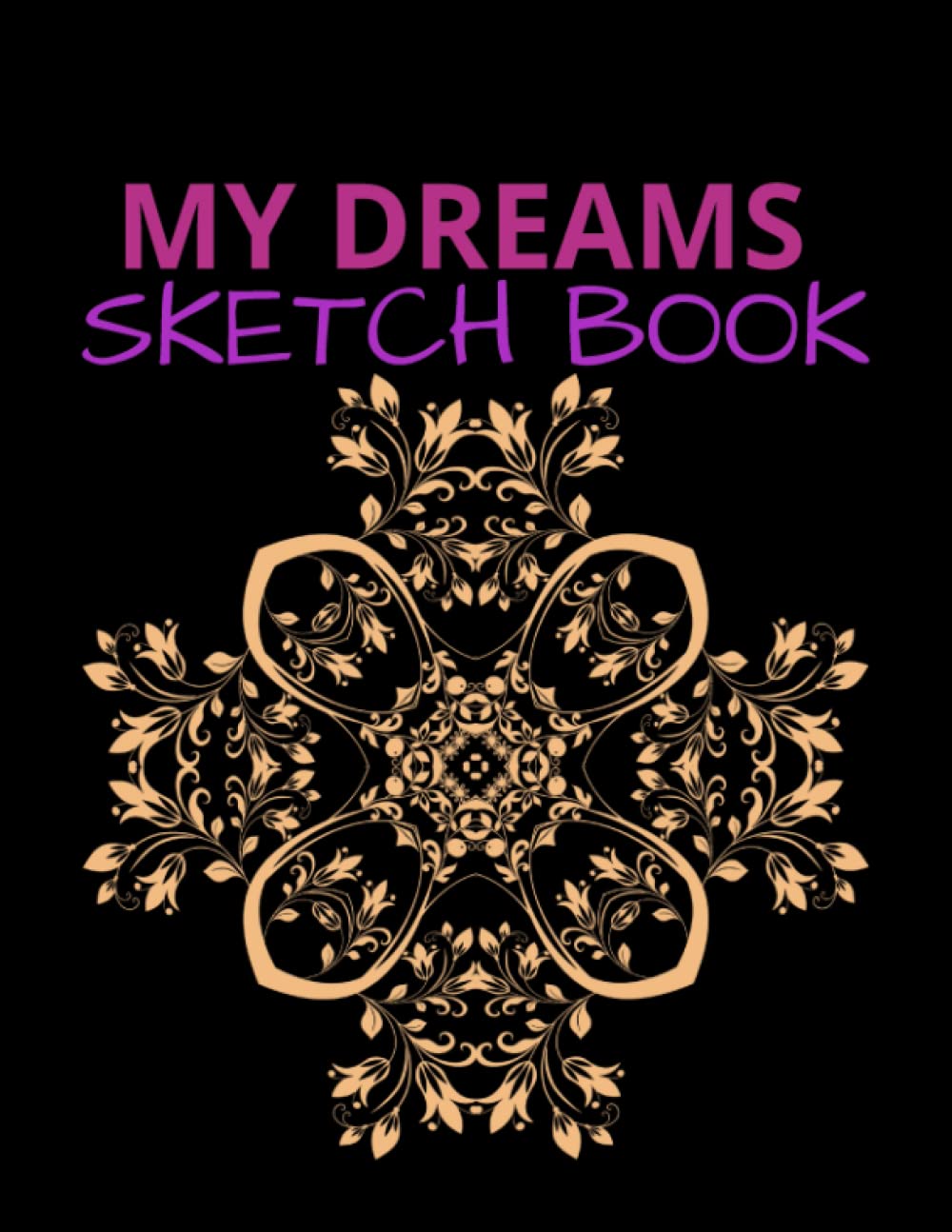 MY DREAMS SKETCH BOOK: MY DREAMS Sketch Book 111 PAGES OF 8.5"x 11" Blank Paper for Drawing, Doodling, Painting or Sketching (Sketchbooks For Kids or adults)