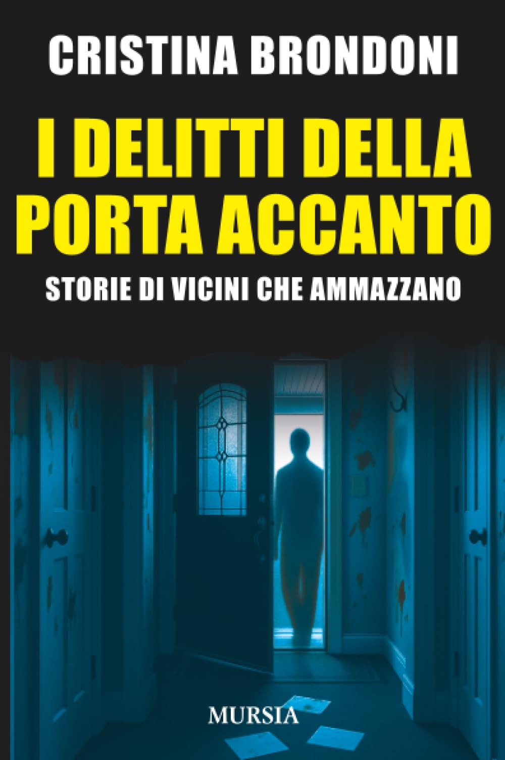 I delitti della porta accanto. Storie di vicini che ammazzano