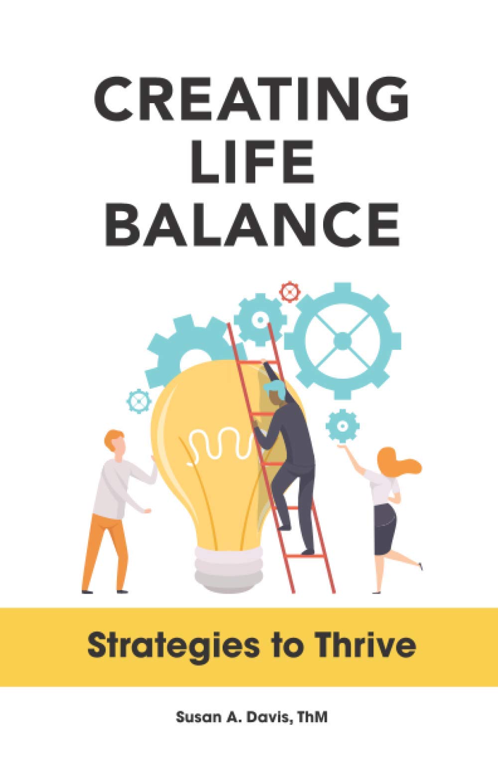 Creating Life Balance: Strategies to Thrive