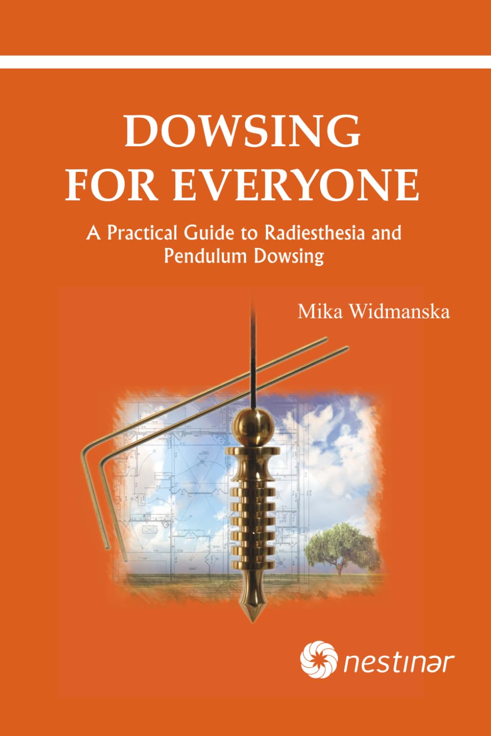 Dowsing for everyone: A practical guide to Radiesthesia and Pendulum Dowsing