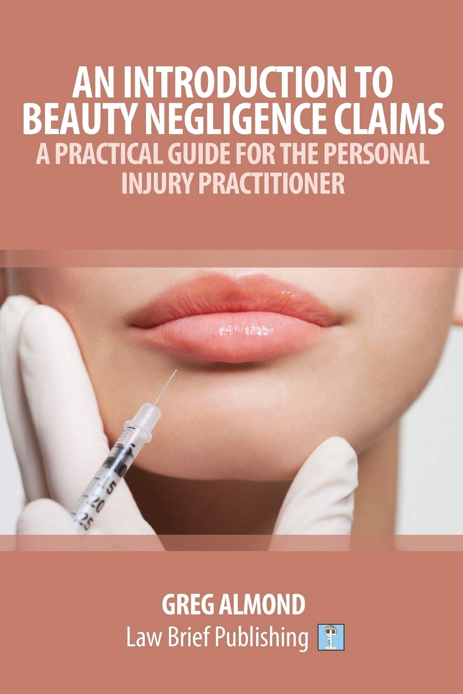 An Introduction to Beauty Negligence Claims – A Practical Guide for the Personal Injury Practitioner