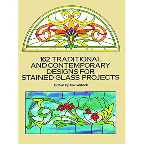 162 Traditional and Contemporary Designs for Stained Glass Projects (Dover Stained Glass Instruction) Cover