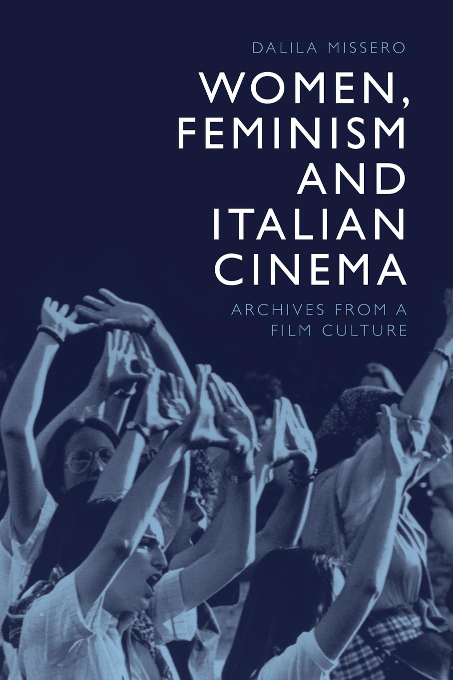 Women, Feminism and Italian Cinema by Dalila  Missero (Paperback Book)