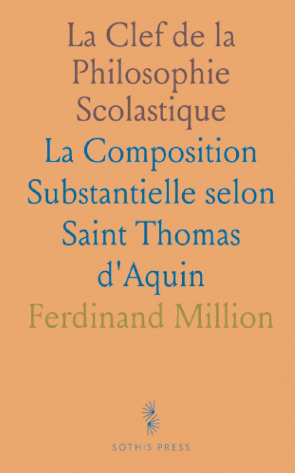 La Clef de la Philosophie Scolastique: La Composition Substantielle selon Saint Thomas d'Aquin