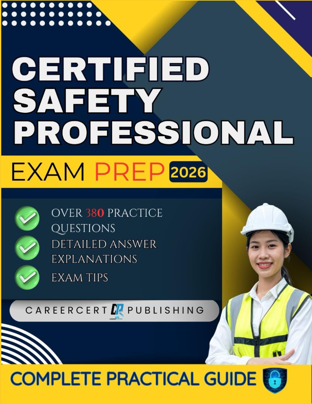 CERTIFIED SAFETY PROFESSIONAL EXAM PREP 2026: Over 380 Practice Questions, detailed Answer Explanations and Exam Tips