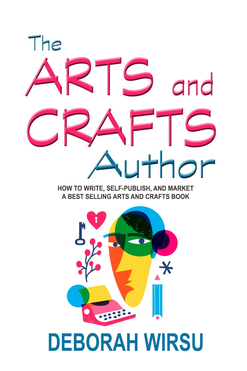 The Arts and Crafts Author: How to Write, Self-publish, and Market a Best Selling Arts and Crafts Book