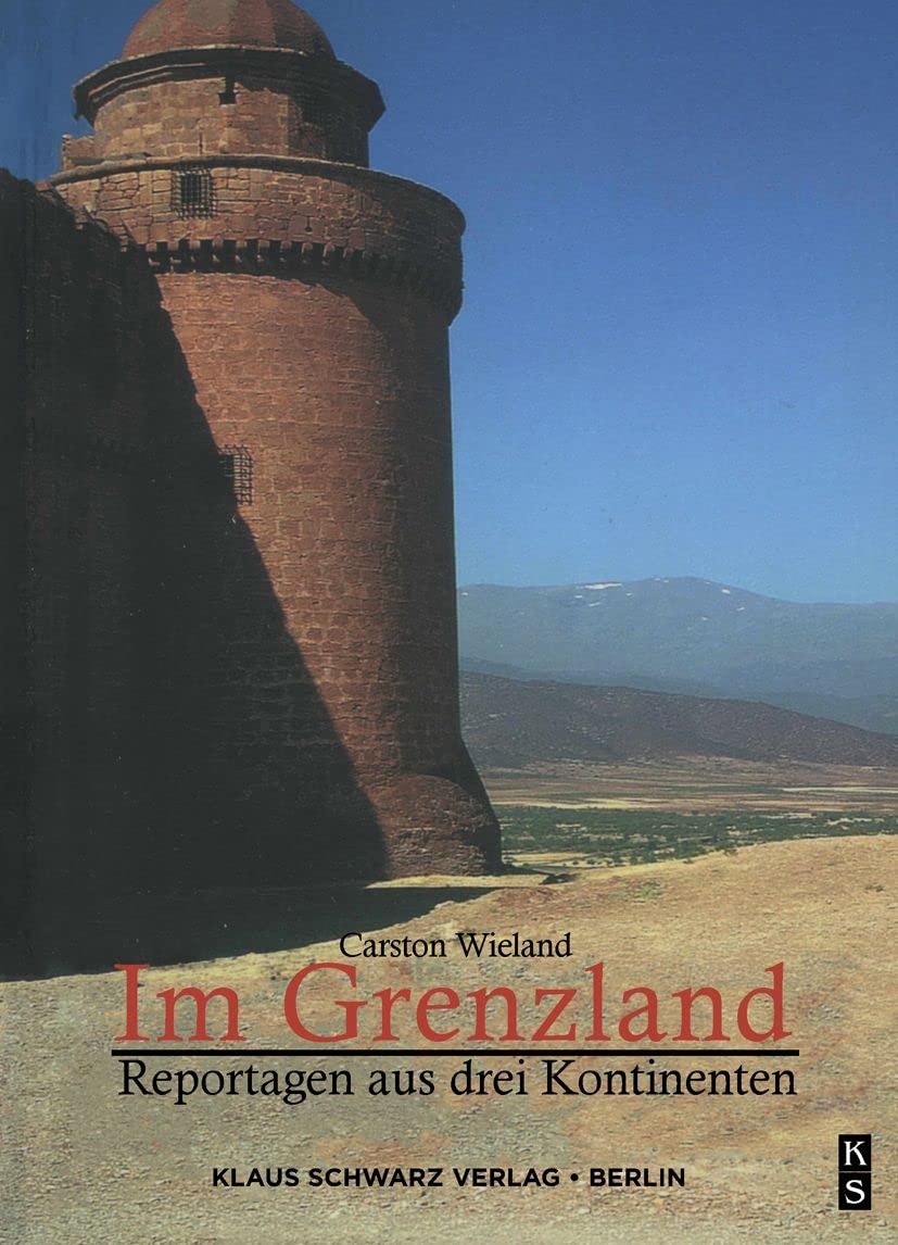 Im Grenzland: Reportagen aus drei Kontinenten