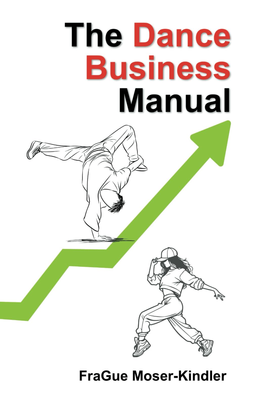 The Dance Business Manual: A Complete Guide to Building a Sustainable Dance Career